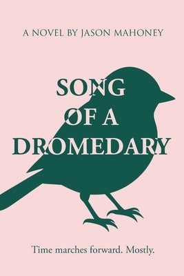 Song of a Dromedary by Mahoney, Jason