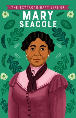 The Extraordinary Life of Mary Seacole by Redgrave, Naida