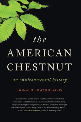 The American Chestnut: An Environmental History by Davis, Donald Edward