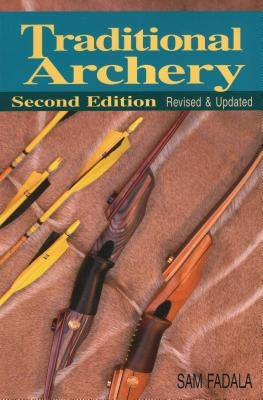 Traditional Archery (Revised, Updated) by Fadala, Sam