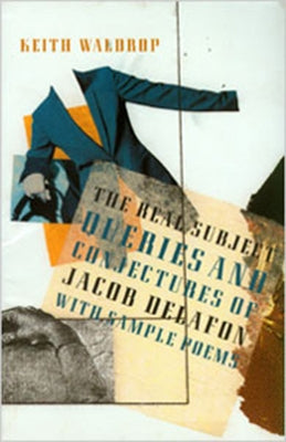 The Real Subject: Queries and Conjectures of Jacob Delafon with Sample Poems by Waldrop, Keith