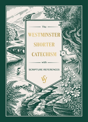 The Westminster Shorter Catechism: (Gift Edition) by Ligonier Ministries