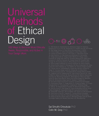 Universal Methods of Ethical Design: 100 Ways to Become More Ethically Aware, Responsible, and Active in Your Design Work by Chivukula, Sai Shruthi