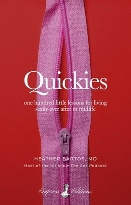 Quickies: One Hundred Little Lessons for Living Sexily Ever After in Midlife by Bartos, Heather