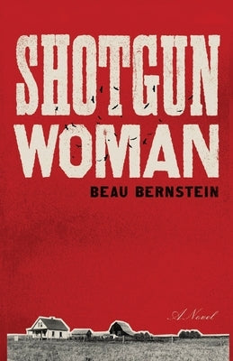 Shotgun Woman by Bernstein, Beau