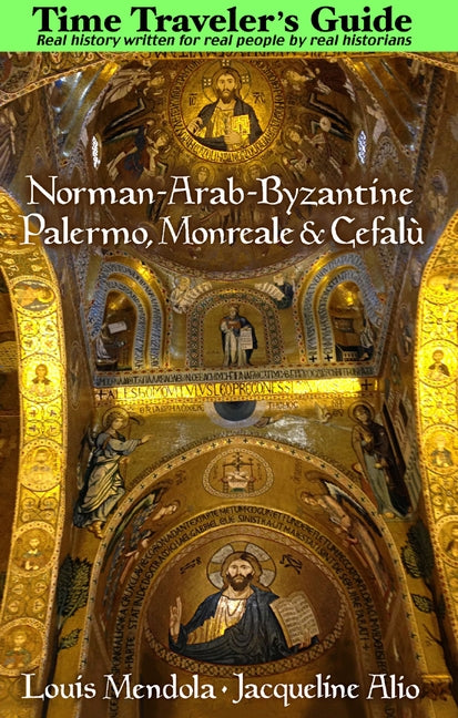 Norman-Arab-Byzantine Palermo, Monreale and Cefalù by Mendola, Louis