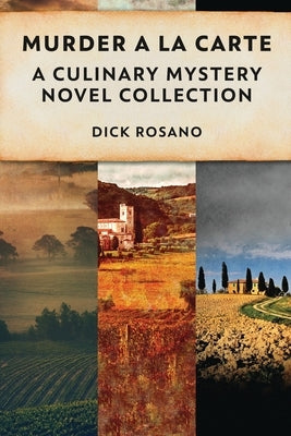 Murder A La Carte: A Culinary Mystery Novel Collection by Rosano, Dick