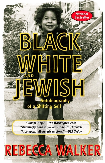 Black White and Jewish: Autobiography of a Shifting Self by Walker, Rebecca