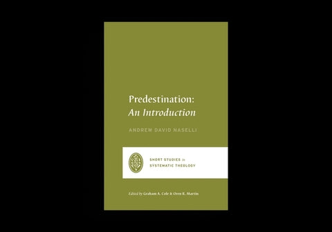 Predestination: An Introduction by Naselli, Andrew David