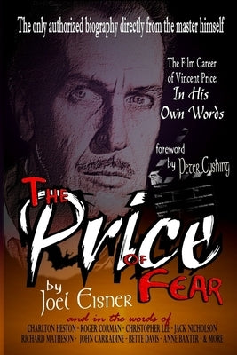 The Price of Fear: The Film Career of Vincent Price, In His Own Words by Eisner, Joel
