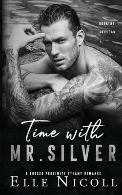 Time with Mr. Silver: A Forced Proximity Steamy Romance by Nicoll, Elle