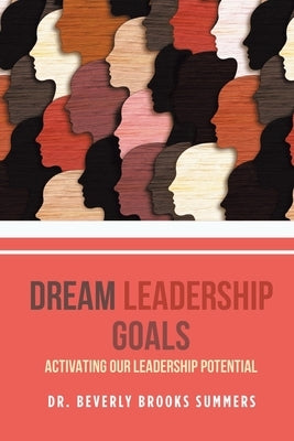 Dream Leadership Goals: Activating Our Leadership Potential by Summers, Beverly Brooks