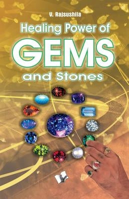 Healing Power of Gems & Stones by Rasushila V.