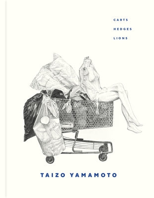 Taizo Yamamoto: Carts, Hedges, Lions by Yamamoto, Taizo