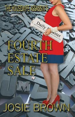 The Housewife Assassin's Fourth Estate Sale by Brown, Josie