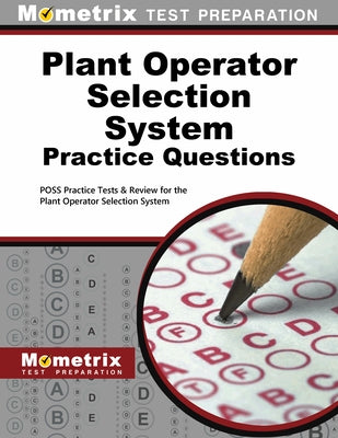 Plant Operator Selection System Practice Questions: Poss Practice Tests & Exam Review for the Plant Operator Selection System by Mometrix Workplace Aptitude Test Team