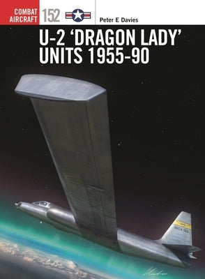 U-2 'Dragon Lady' Units 1955-90 by Davies, Peter E.