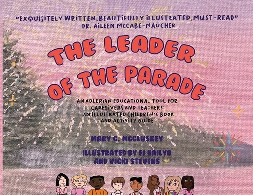 The Leader of the Parade: An Adlerian Educational Tool for Caregivers and Teachers by McCluskey, Mary C.