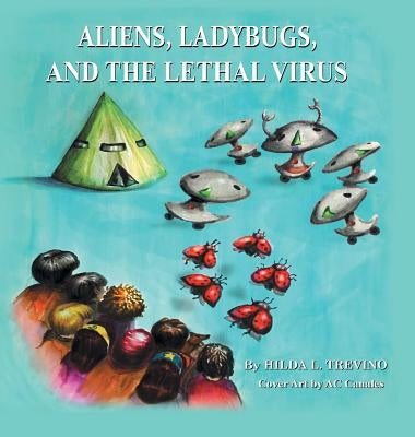 Aliens, Ladybugs, and the Lethal Virus by Trevino, Hilda