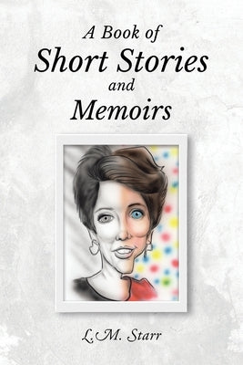 A Book of Short Stories and Memoirs by Starr, L. M.