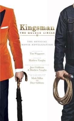 Kingsman: The Golden Circle - The Official Movie Novelization by Waggoner, Tim