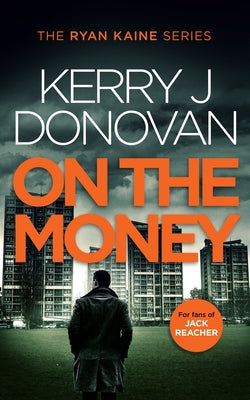 On the Money: Book 5 in the Ryan Kaine Series by Donovan, Kerry J.