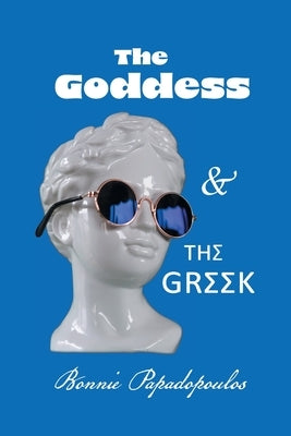 The Goddess and The Greek by Papadopoulos, Bonnie