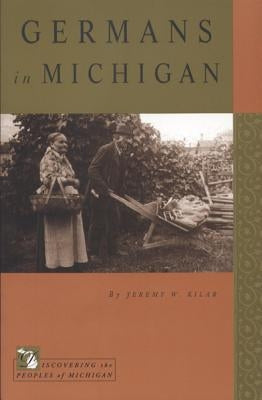 Germans in Michigan by Kilar, Jeremy W.