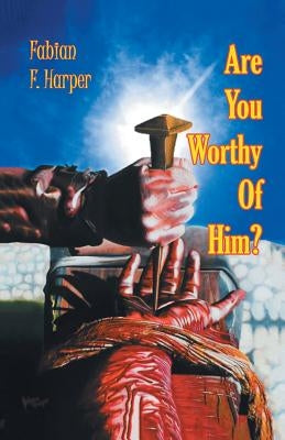 Are You Worthy of Him? by Harper, Fabian F.
