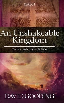 An Unshakeable Kingdom by Gooding, David