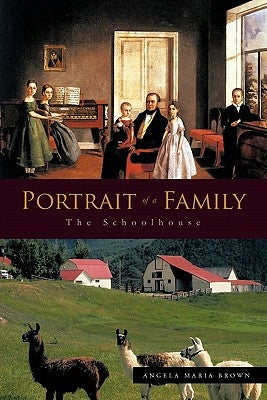 Portrait of a Family: The Schoolhouse by Brown, Angela Maria