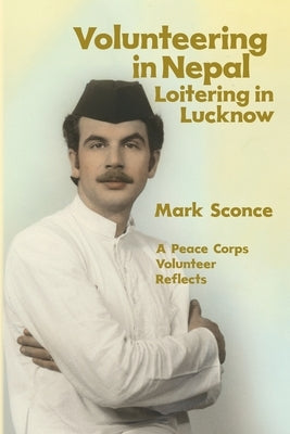 Volunteering in Nepal. Loitering in Lucknow by Sconce, Mark