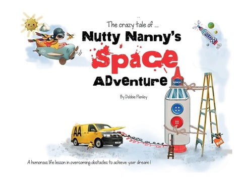 Nutty Nanny's Space Adventure: "I Love you to the moon and back" by Flenley, Debbie