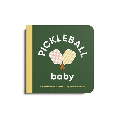Pickleball Baby: Board Book for Early Learners by Wilson, Danielle