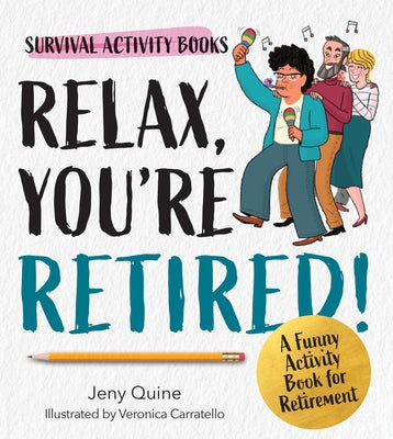 Relax, You're Retired!: A Funny Activity Book for Retirement by Quine, Jeny