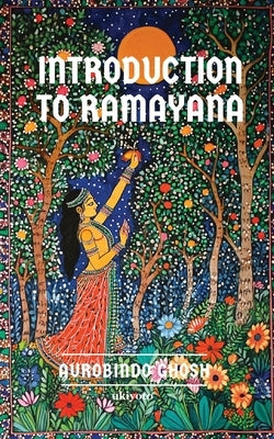 Introduction to Ramayana by Aurobindo Ghosh