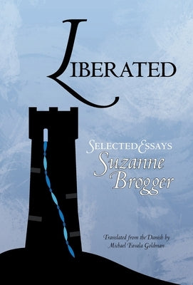 Liberated: Selected Essays by BrÃ¸gger, Suzanne