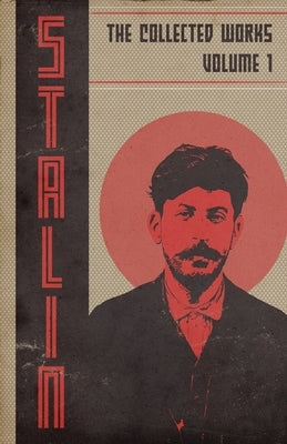 Collected Works of Josef Stalin: Volume 1 by Stalin, Josef V.