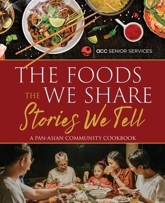 The Foods We Share, The Stories We Tell by Acc Senior Services