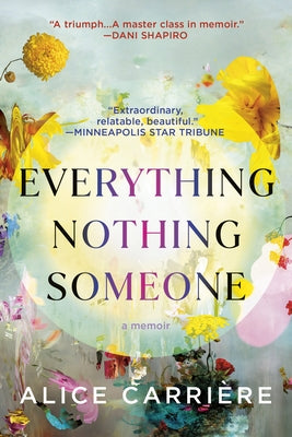 Everything/Nothing/Someone: A Memoir by CarriÃ¨re, Alice