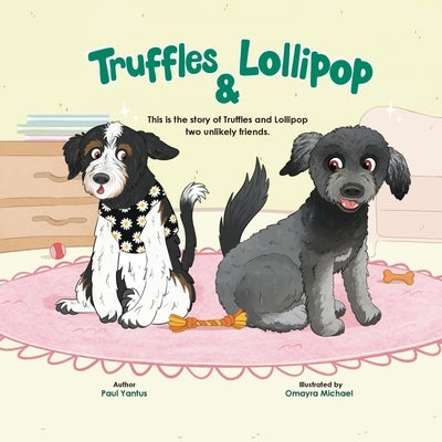 Truffles & Lollipop Unlikely Friends by Yantus, Paul