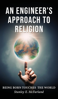An Engineer's Approach to Religion by McFarland, Stanley E.
