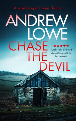 Chase the Devil: A Chilling British Detective Crime Thriller by Lowe, Andrew