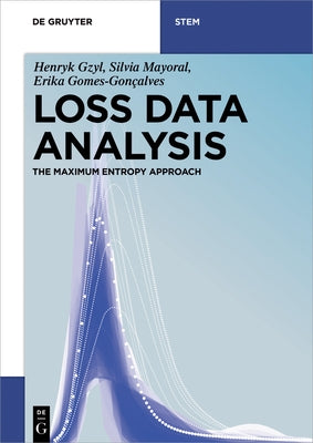 Loss Data Analysis: The Maximum Entropy Approach by Gzyl, Henryk