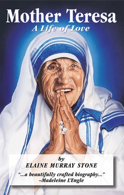Mother Teresa: A Life of Love by Stone, Elaine Murray