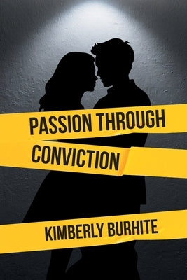 Passion Through Conviction by Burhite, Kimberly