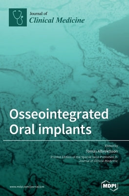 Osseointegrated Oral implants: Mechanisms of Implant Anchorage, Threats and Long-Term Survival Rates by Albrektsson, Tomas