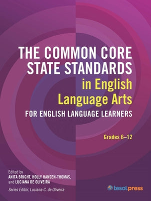 The Common Core State Standards in English Language Arts for English Language Learners: Grades 6-12: by de Oliveira, Luciana C.