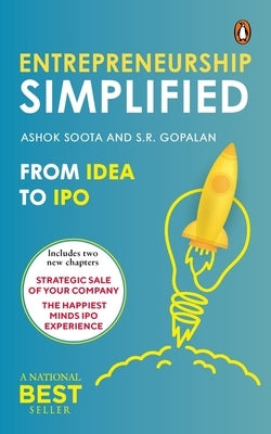 Entrepreneurship Simplified: From Idea to IPO by Gopalan, S.