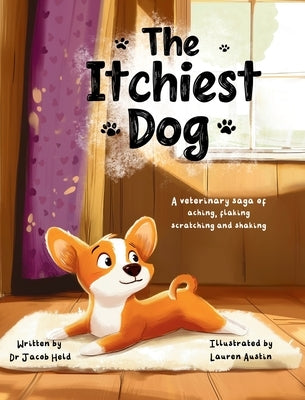 The Itchiest Dog: A Veterinary Saga of Aching, Flaking, Scratching, and Shaking by Held, Jacob